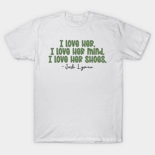 The West Wing Quote I love Evelyn Baker Lang T-Shirt